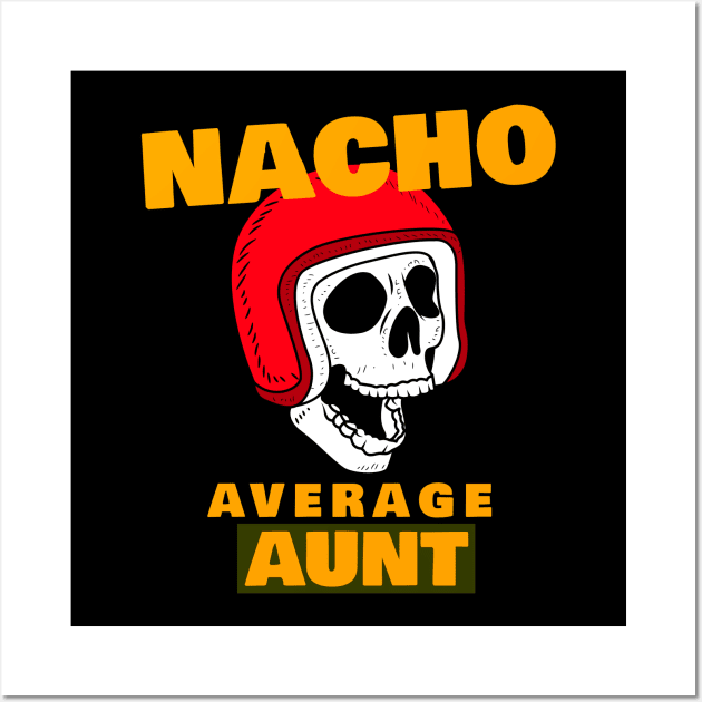 Nacho average Aunt 4.0 Wall Art by 2 souls